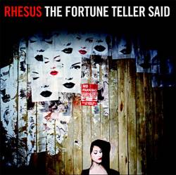 Rhesus : The Fortune Teller Said
